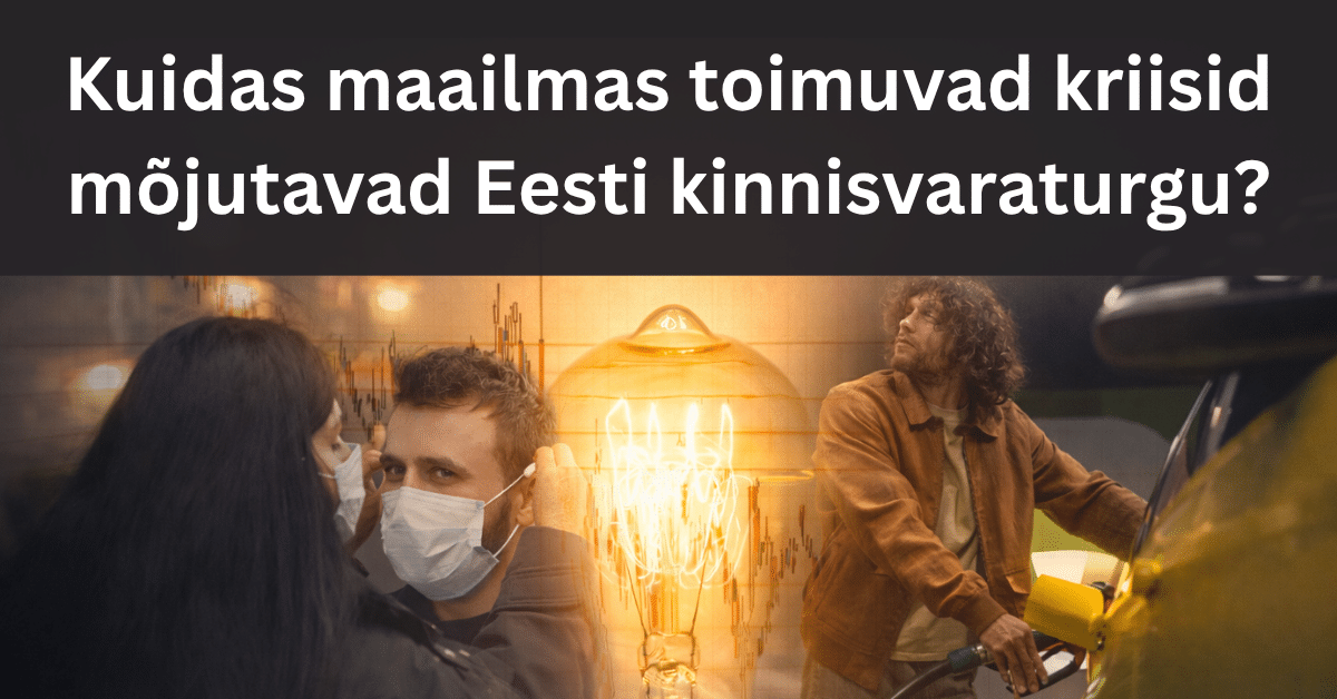 Kuidas maailmas toimuvad kriisid mõjutavad Eesti kinnisvaraturgu? Eesti kinnisvaraturg võib tunduda kohaliku nähtusena, kuid tegelikult reageerib see kiiresti k